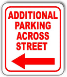Additional Parking ACROSS STREET LEFT ARROW Metal Aluminum composite sign
