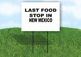 NEW MEXICO LAST FOOD STOP 18 in x 24 in Yard Sign Road Sign with Stand