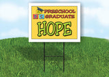 HOPE PRESCHOOL GRADUATE 18 in x 24 in Yard Sign Road Sign with Stand