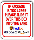 If package is too large please slide it over the top  Aluminum composite sign