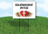 SOCIAL DISTANCING DOES NOT APPLY TO GOD Yard Sign Road with Stand LAWN SIGN