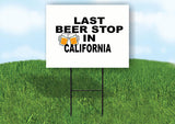 CALIFORNIA LAST BEER STOP 18 in x 24 in Yard Sign Road Sign with Stand