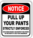 NOTICE PULL UP YOUR PANTS STRICTLY ENFORCED Metal Aluminum Composite Sign