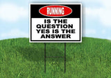 RUNNING is the question yes is the answer BL Yard Sign Road with Stand LAWN SIGN