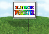 LIKE WHATEVER RAINBOW Yard Sign with Stand LAWN SIGN
