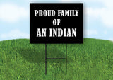 AN INDIAN PROUD FAMILY 18 in x 24 in Yard Sign Road Sign with Stand