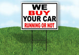 WE BUY YOUR CAR RUNNING OR NOT Yard Sign with Stand LAWN SIGN