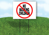 NO MASKING CHILDREN RED NO CIRCLE Yard Sign with Stand LAWN SIGN