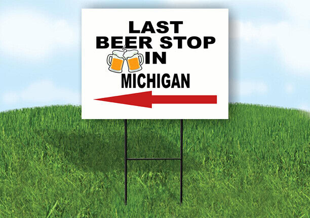MICHIGAN LAST BEER STOP LEFT ARROW Yard Sign w Stand LAWN SIGN Single