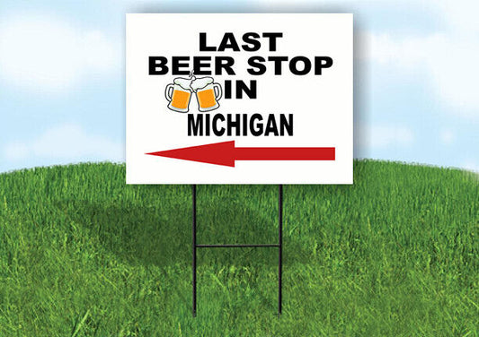 MICHIGAN LAST BEER STOP LEFT ARROW Yard Sign w Stand LAWN SIGN Single