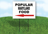 MARYLAND POPULAR FOOD LEFT ARROW 18 in x 24 in Yard Sign Road Sign with Stand