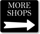MORE SHOPS RIGHT ARROW BLACK Metal Aluminum composite sign