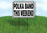 POLKA BAND THIS WEEKEND BLACK BORDER Yard Sign with Stand LAWN SIGN