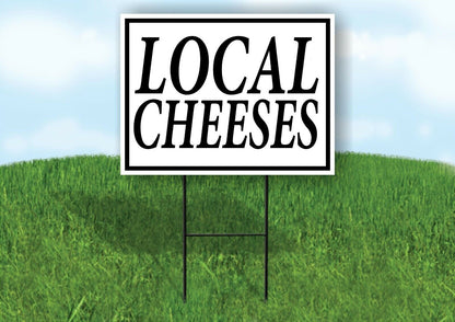 LOCAL CHEESES BLACK BORDER Yard Sign Road with Stand LAWN SIGN