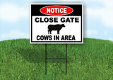 NOTICE CLOSE GATE COWS IN AREA Yard Sign Road with Stand LAWN SIGN