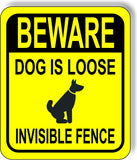 BEWARE DOG IS LOOSE INVISIBLE FENCE YELLOW Metal Aluminum composite sign