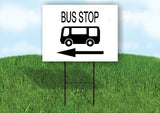 BUS STOP WITH BUS LEFT ARROW Yard Sign Road with Stand LAWN SIGN Single sided
