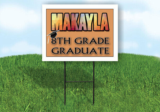 MAKAYLA 8th GRADE GRAD 18in x 24in Yard Sign with Stand