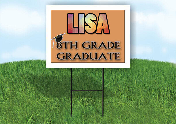 LISA 8th GRADE GRAD 18in x 24 in Yard Sign with Stand