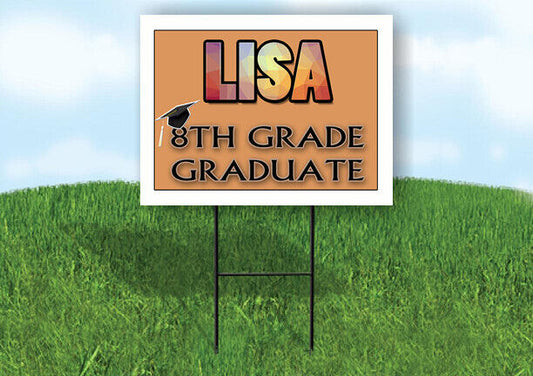 LISA 8th GRADE GRAD 18in x 24 in Yard Sign with Stand