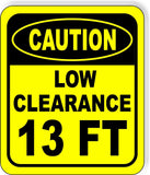 CAUTION LOW Clearance 13 ft Metal Aluminum Composite Safety Sign Bright Yellow