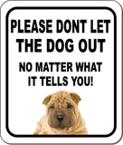 PLEASE DONT LET THE DOG OUT Chinese Shar-Pei Metal Aluminum Composite Sign