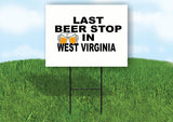 WEST VIRGINIA LAST BEER STOP 18 in x 24 in Yard Sign Road Sign with Stand