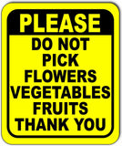 Please DO NOT pick Flowers Vegetables Fruits thank you Aluminum composite sign