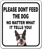 PLEASE DONT FEED THE DOG Boston Terrier Metal Aluminum Composite Sign