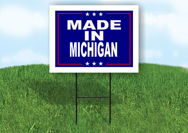 MICHIGAN MADE IN 18 in x 24 in Yard Sign Road Sign with Stand