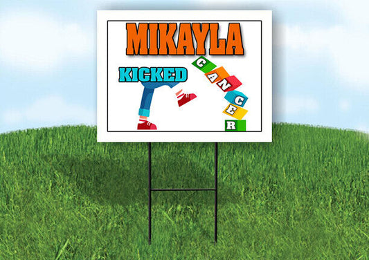 MIKAYLA KICKED CANCER 18in x 24in Yard sign with Stand
