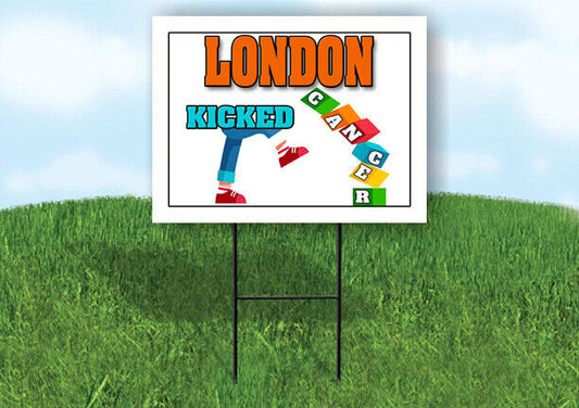 LONDON KICKED CANCER 18in x 24in Yard sign with Stand
