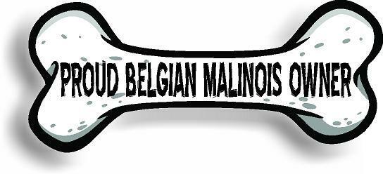 Proud Belgian Malinois Owner Bone Car Magnet Bumper Sticker 3"x7"