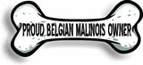 Proud Belgian Malinois Owner Bone Car Magnet Bumper Sticker 3"x7"