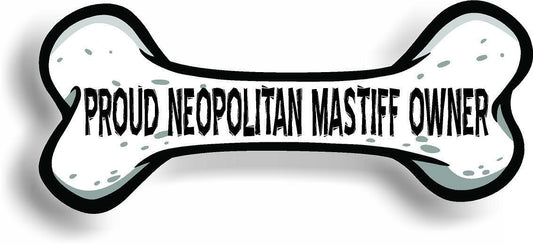 Proud Neopolitan Mastiff Owner Bone Car Magnet Bumper Sticker 3"x7"