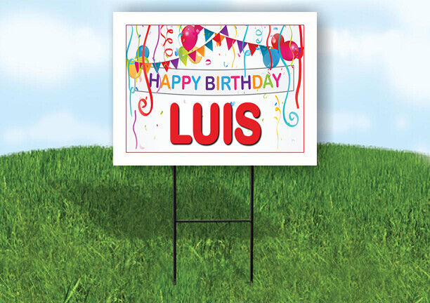 LUIS HAPPY BIRTHDAY BALLOONS 18 in x 24 in Yard Sign Road Sign with Stand