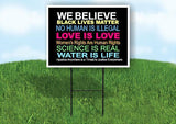 WE BELIEVE BLACK LIVES MATTER WATER IS LIFE Yard Sign Road with Stand LAWN SIGN