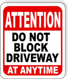 ATTENTION DO NOT BLOCK DRIVEWAY at anytime Metal Aluminum composite sign