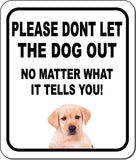 PLEASE DONT LET THE DOG OUT Yellow Labrador Metal Aluminum Composite Sign