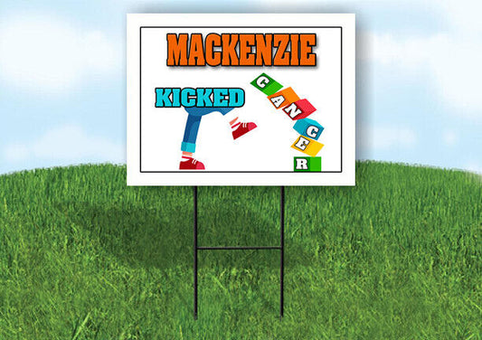 MACKENZIE KICKED CANCER 18in x 24in Yard sign with Stand