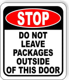 STOP DO NOT LEAVE PACKAGE OUTSIDE OF THIS DOOR Metal Aluminum composite sign