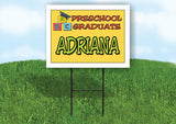 ADRIANA PRESCHOOL GRADUATE 18 in x 24 in Yard Sign Road Sign with Stand