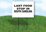 SOUTH CAROLINA LAST FOOD STOP 18 in x 24 in Yard Sign Road Sign with Stand