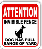 ATTENTION INVISIBLE FENCE DOG HAS FULL RANGE OF YARD Aluminum composite sign