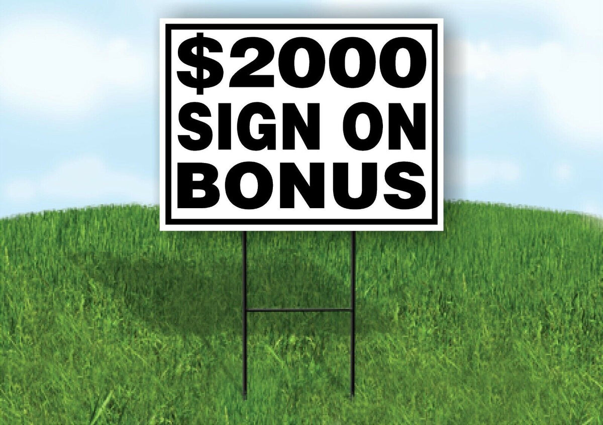 $2000 SIGN ON BONUS BLACK BORDER Yard Sign with Stand LAWN SIGN