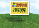 COLLEEN PRESCHOOL GRADUATE 18 in x 24 in Yard Sign Road Sign with Stand