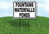 FOUNTAINS PONDS WATERFALLS BLACK WHITE Yard Sign with Stand LAWN SIGN