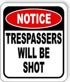 NOTICE Trespassers Will Be Shot METAL Aluminum composite outdoor sign