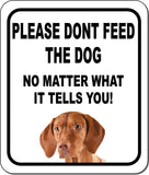 PLEASE DONT FEED THE DOG Vizsla Metal Aluminum Composite Sign