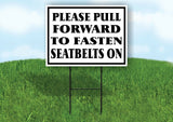 PULL FORWARD TO FASTEN SEATBELT Yard Sign w Stand LAWN SIGN